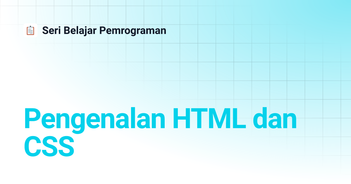 Pengenalan HTML dan CSS | Seri Belajar Pemrograman